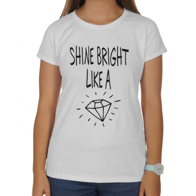 Koszulka damska Shine bright like a diamond